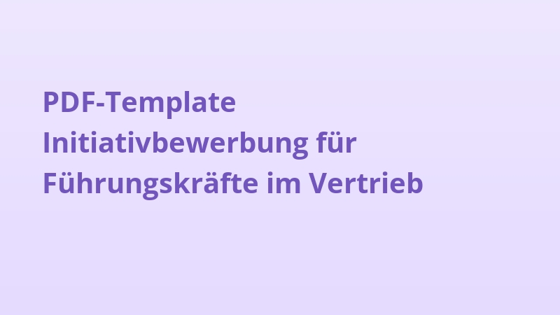 PDF-Template Initiativbewerbung für Führungskräfte im Vertrieb