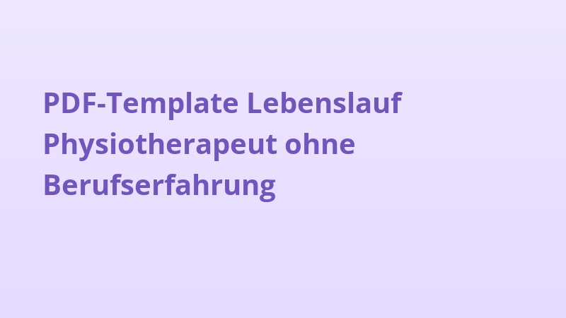PDF-Template Lebenslauf Physiotherapeut ohne Berufserfahrung
