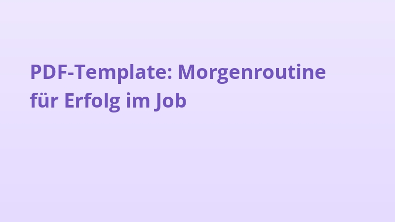 PDF-Template: Morgenroutine für Erfolg im Job
