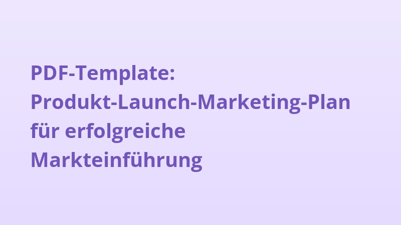 PDF-Template: Produkt-Launch-Marketing-Plan für erfolgreiche Markteinführung