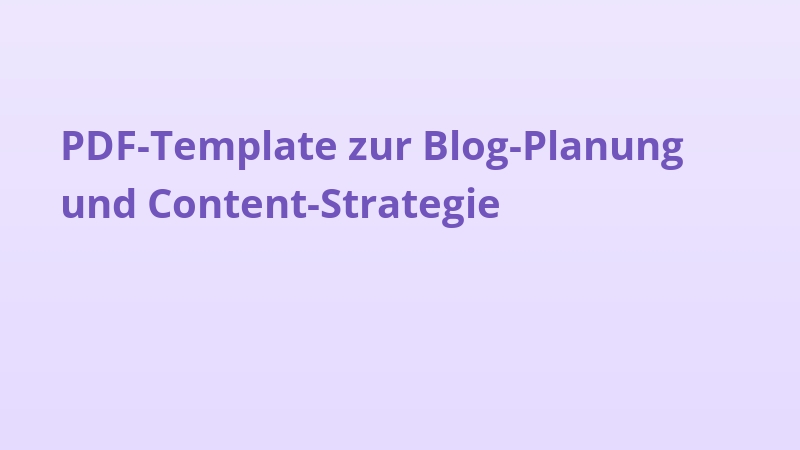 PDF-Template zur Blog-Planung und Content-Strategie