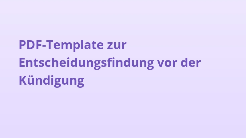 PDF-Template zur Entscheidungsfindung vor der Kündigung