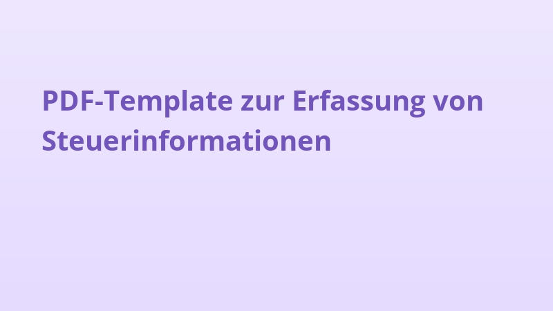 PDF-Template zur Erfassung von Steuerinformationen