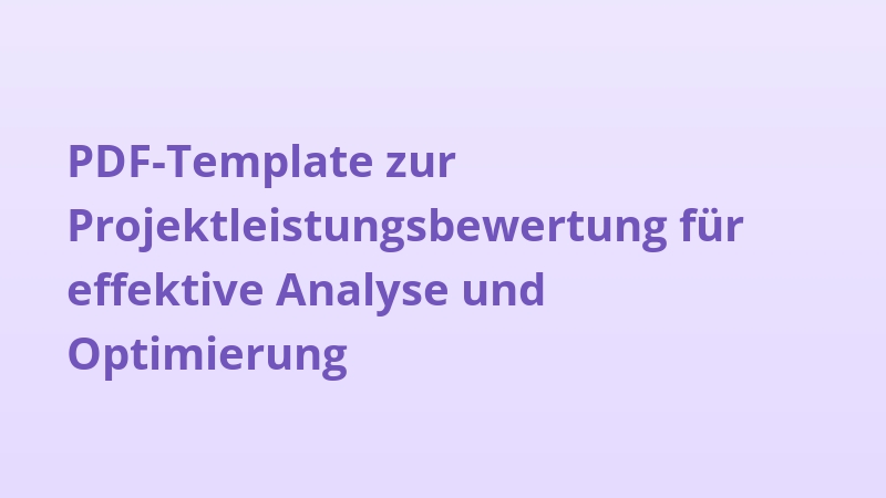 PDF-Template zur Projektleistungsbewertung für effektive Analyse und Optimierung