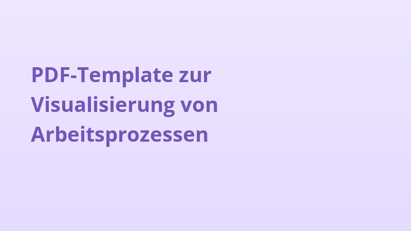 PDF-Template zur Visualisierung von Arbeitsprozessen