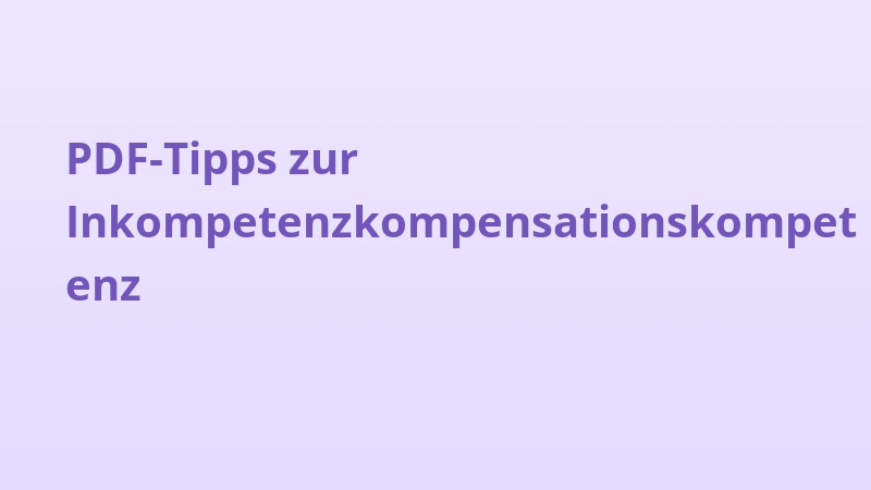 PDF-Tipps zur Inkompetenzkompensationskompetenz