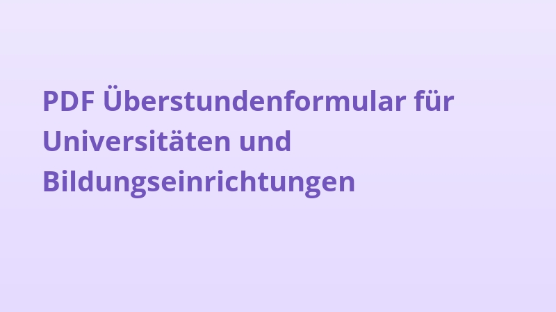 PDF Überstundenformular für Universitäten und Bildungseinrichtungen