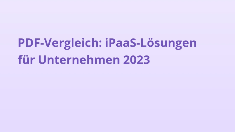 PDF-Vergleich: iPaaS-Lösungen für Unternehmen 2023