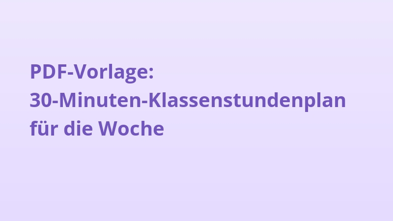 PDF-Vorlage: 30-Minuten-Klassenstundenplan für die Woche