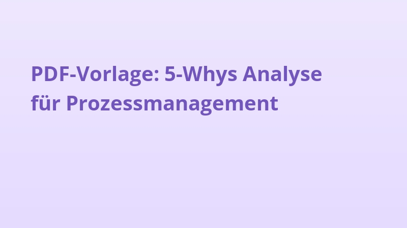 PDF-Vorlage: 5-Whys Analyse für Prozessmanagement