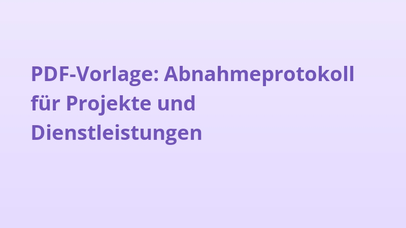 PDF-Vorlage: Abnahmeprotokoll für Projekte und Dienstleistungen