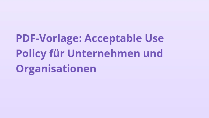 PDF-Vorlage: Acceptable Use Policy für Unternehmen und Organisationen