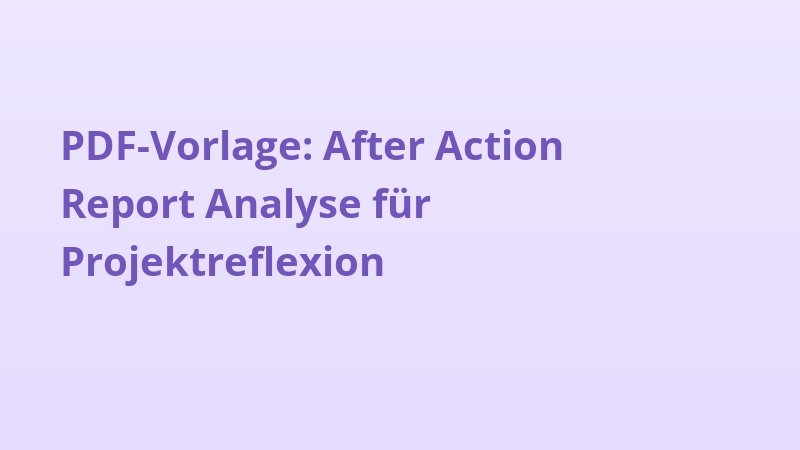 PDF-Vorlage: After Action Report Analyse für Projektreflexion