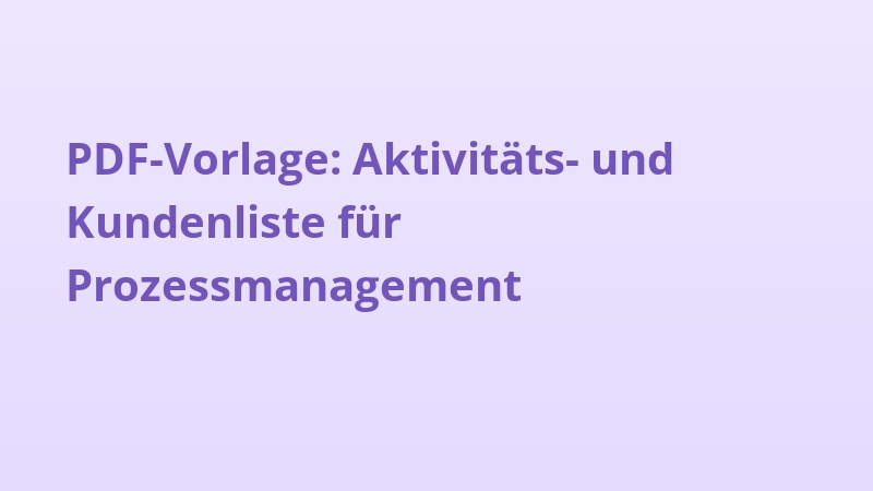 PDF-Vorlage: Aktivitäts- und Kundenliste für Prozessmanagement