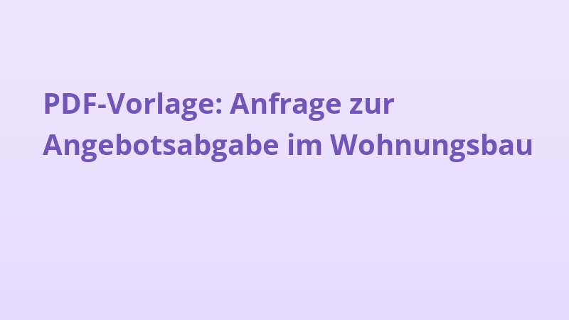 PDF-Vorlage: Anfrage zur Angebotsabgabe im Wohnungsbau