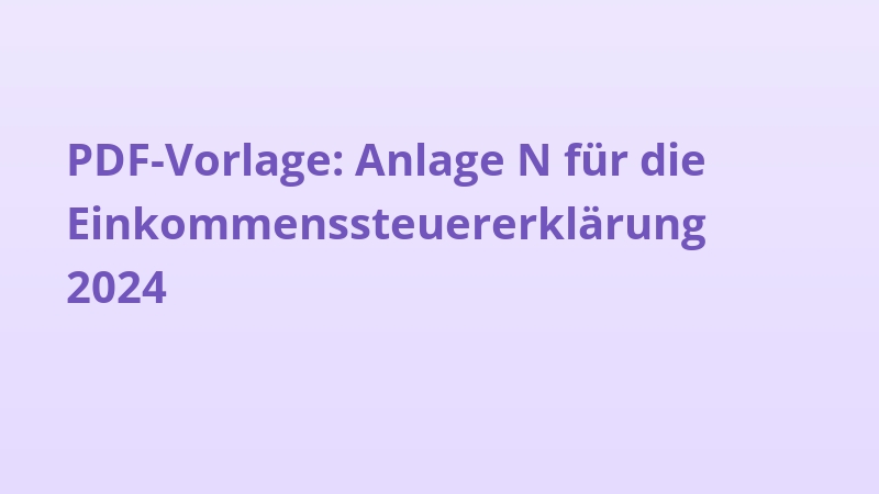 PDF-Vorlage: Anlage N für die Einkommenssteuererklärung 2024