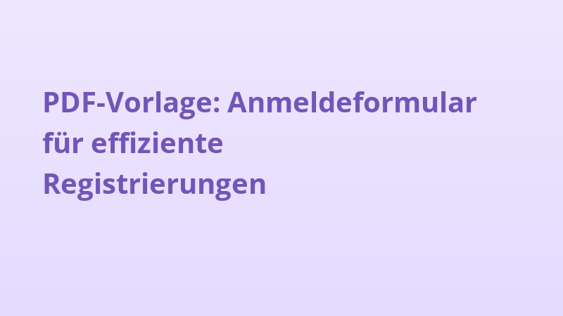 PDF-Vorlage: Anmeldeformular für effiziente Registrierungen
