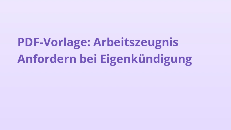 PDF-Vorlage: Arbeitszeugnis Anfordern bei Eigenkündigung