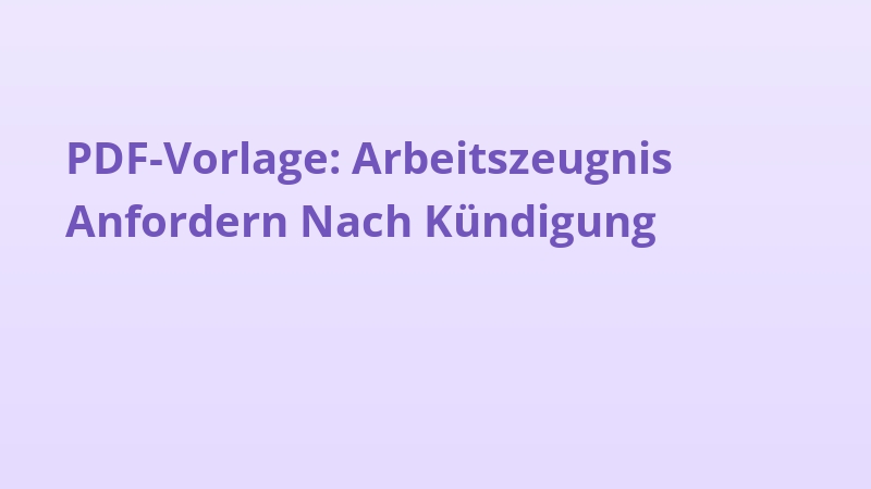 PDF-Vorlage: Arbeitszeugnis Anfordern Nach Kündigung