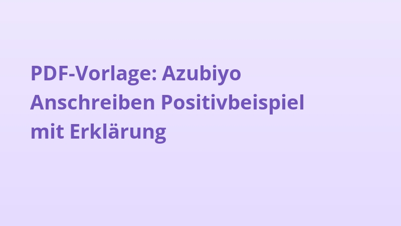 PDF-Vorlage: Azubiyo Anschreiben Positivbeispiel mit Erklärung