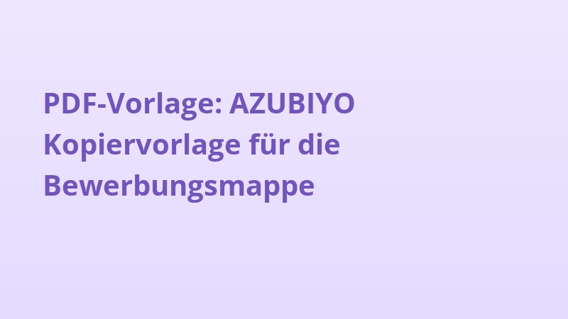 PDF-Vorlage: AZUBIYO Kopiervorlage für die Bewerbungsmappe