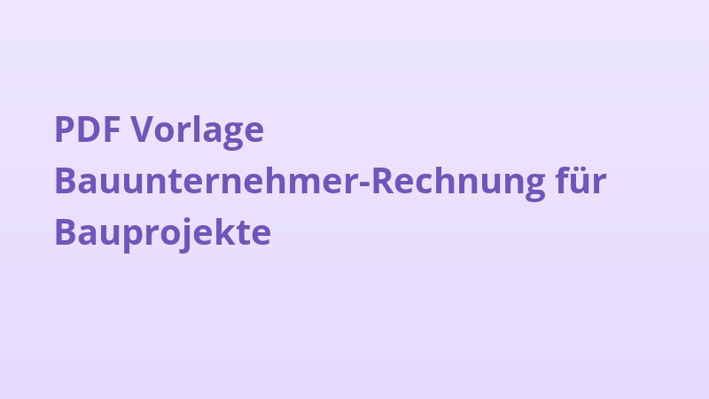 PDF Vorlage Bauunternehmer-Rechnung für Bauprojekte