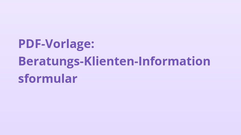PDF-Vorlage: Beratungs-Klienten-Informationsformular