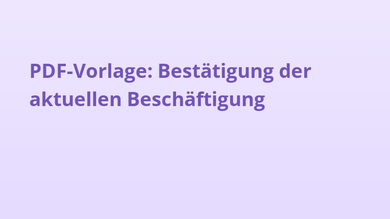 PDF-Vorlage: Bestätigung der aktuellen Beschäftigung