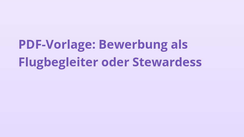 PDF-Vorlage: Bewerbung als Flugbegleiter oder Stewardess