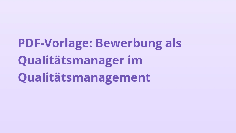 PDF-Vorlage: Bewerbung als Qualitätsmanager im Qualitätsmanagement