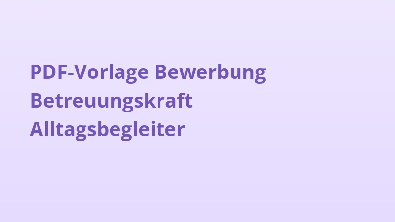 PDF-Vorlage Bewerbung Betreuungskraft Alltagsbegleiter