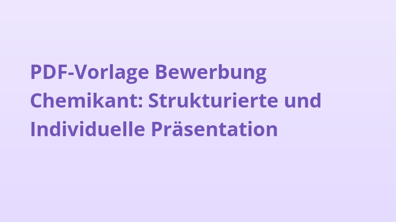 PDF-Vorlage Bewerbung Chemikant: Strukturierte und Individuelle Präsentation