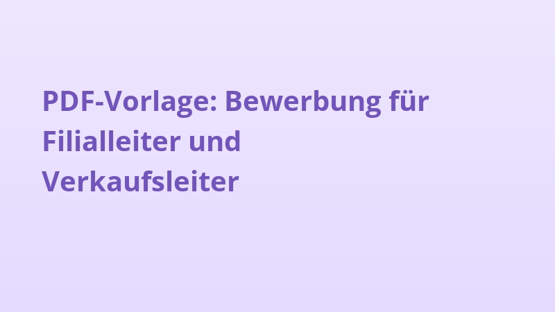 PDF-Vorlage: Bewerbung für Filialleiter und Verkaufsleiter