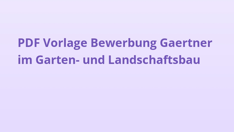 PDF Vorlage Bewerbung Gaertner im Garten- und Landschaftsbau