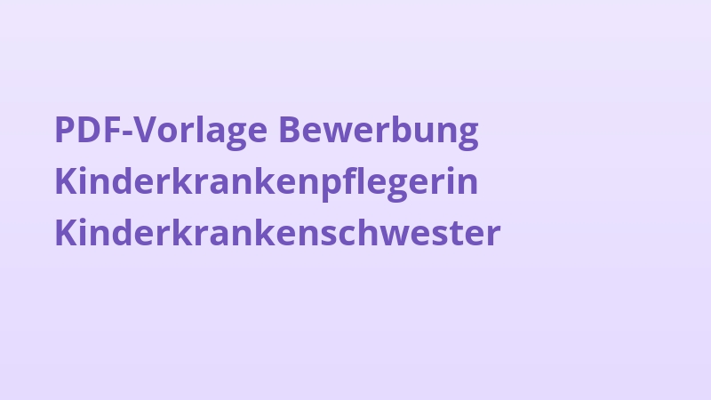 PDF-Vorlage Bewerbung Kinderkrankenpflegerin Kinderkrankenschwester