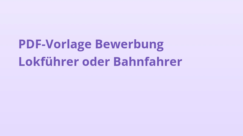 PDF-Vorlage Bewerbung Lokführer oder Bahnfahrer