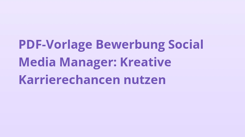 PDF-Vorlage Bewerbung Social Media Manager: Kreative Karrierechancen nutzen