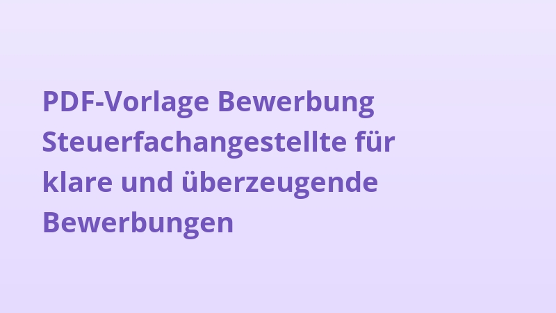 PDF-Vorlage Bewerbung Steuerfachangestellte für klare und überzeugende Bewerbungen
