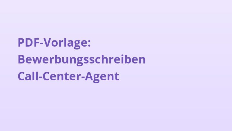 PDF-Vorlage: Bewerbungsschreiben Call-Center-Agent