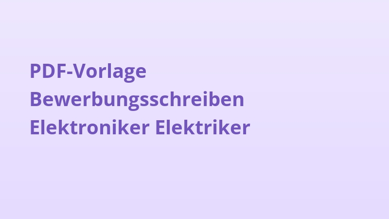 PDF-Vorlage Bewerbungsschreiben Elektroniker Elektriker