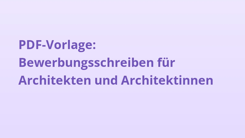 PDF-Vorlage: Bewerbungsschreiben für Architekten und Architektinnen