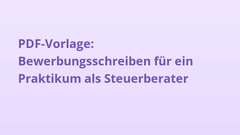 PDF-Vorlage: Bewerbungsschreiben für ein Praktikum als Steuerberater