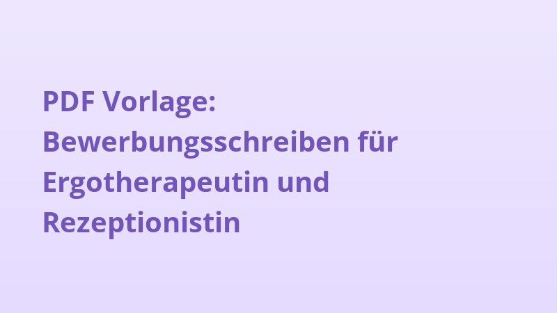 PDF Vorlage: Bewerbungsschreiben für Ergotherapeutin und Rezeptionistin