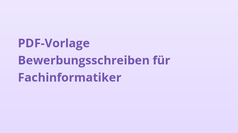 PDF-Vorlage Bewerbungsschreiben für Fachinformatiker