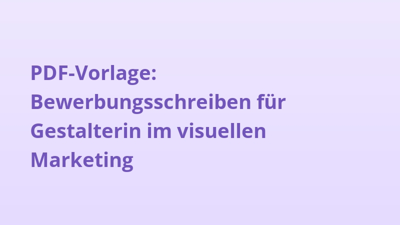 PDF-Vorlage: Bewerbungsschreiben für Gestalterin im visuellen Marketing