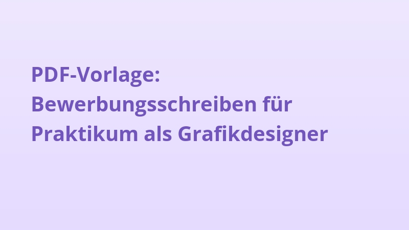 PDF-Vorlage: Bewerbungsschreiben für Praktikum als Grafikdesigner