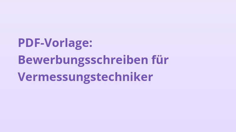 PDF-Vorlage: Bewerbungsschreiben für Vermessungstechniker