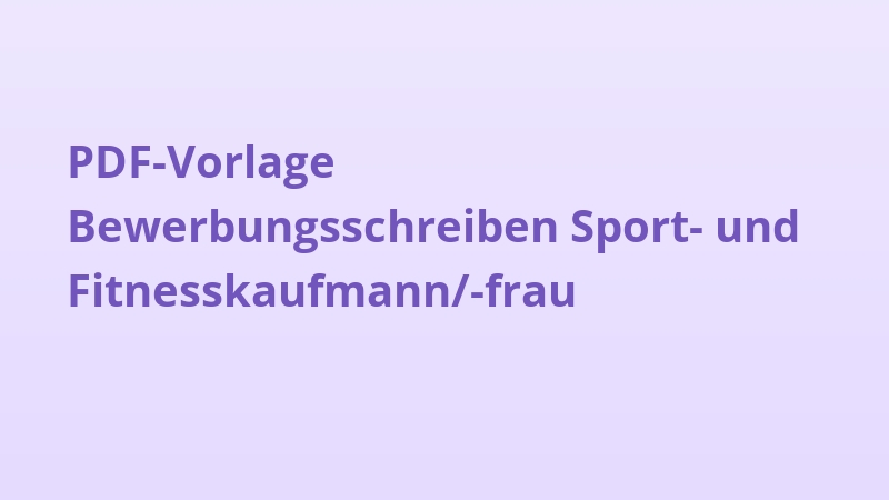PDF-Vorlage Bewerbungsschreiben Sport- und Fitnesskaufmann/-frau