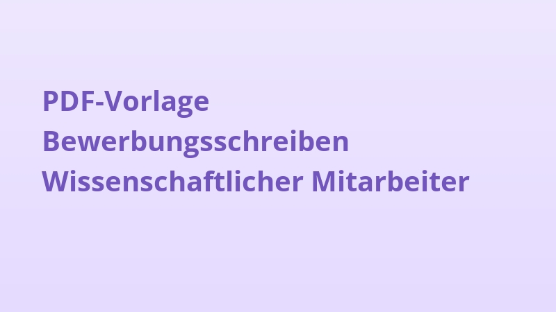 PDF-Vorlage Bewerbungsschreiben Wissenschaftlicher Mitarbeiter