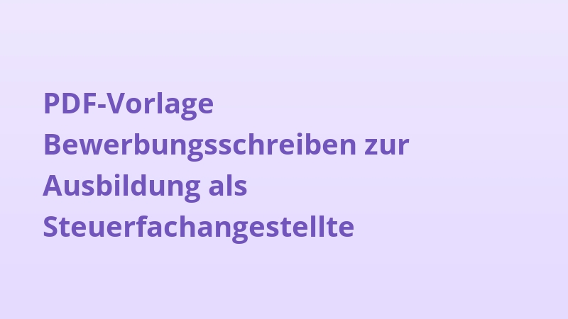 PDF-Vorlage Bewerbungsschreiben zur Ausbildung als Steuerfachangestellte